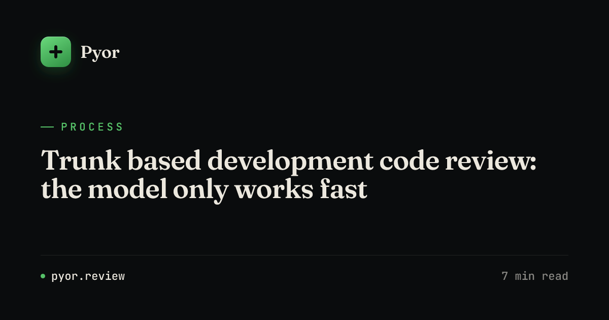 Trunk Based Development Code Review: Keep It Fast | Pyor