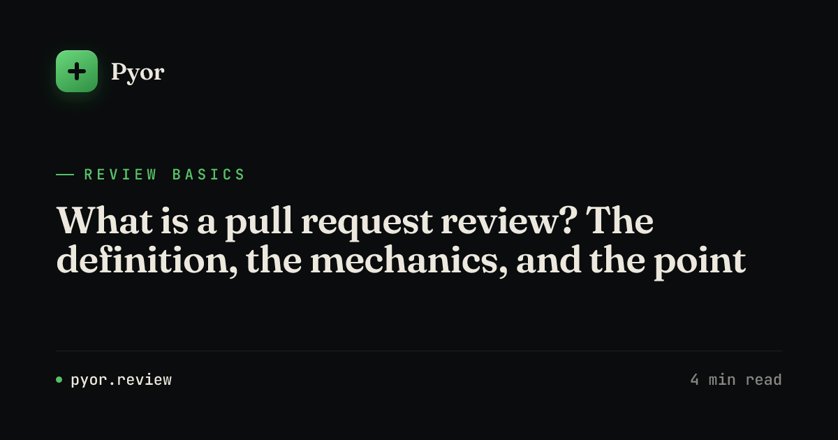 What Is a Pull Request Review? A Plain Definition | Pyor